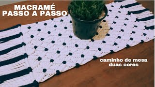 Macramé  Caminho de mesa duas cores  Passo a Passo [upl. by Fernando]