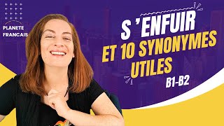 Leçon de français  10 synonymes du verbe senfuir et leurs utilisations [upl. by Chapnick]