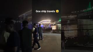 Goa 🏖ship🚢 travels 😝short video🙏😮 [upl. by Selia196]