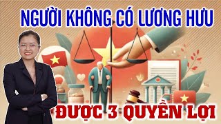 3 QUYỀN LỢI DÀNH CHO NGƯỜI KHÔNG CÓ LƯƠNG HƯU [upl. by Chapell]