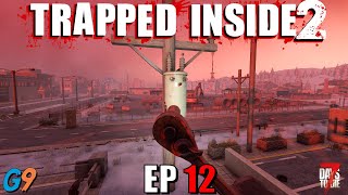 7 Days To Die  Trapped Inside 2 EP12 The Last Puzzle Piece [upl. by Ikoek]