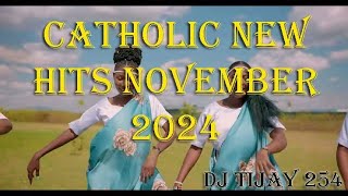 CATHOLIC NEW HITS NOVEMBER 2024  BEST OF CATHOLIC MIX DJ TIJAY 254 [upl. by Aikemal108]