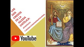 LOS DOS CREDOS DE LA IGLESIA CATÓLICA APOSTÓLICO Y NICENOCONSTANTINOPOLITANO [upl. by Yllrebmik]