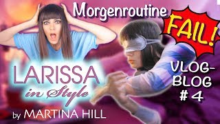 Martina Hill Larissa in Style VlogBlog 4 Morgenroutine FAIL [upl. by Ylrebmek]