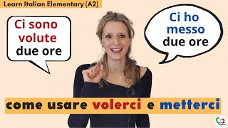 24 Learn Italian Elementary A2 Volerci e metterci anche al passato prossimo [upl. by Norit]