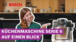 Küchenmaschine kaufen – darauf kommt es an  Bosch Küchenmaschine Serie 6 [upl. by Deloria970]