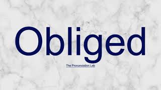 Obliged Pronunciation How to Pronounce Obliged  Correct and Simple Pronunciation [upl. by Lisan]