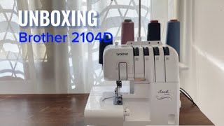 Unboxing My First Serger Machine Brother 2104D Overlock Machine  Mesin Obras [upl. by Olag340]