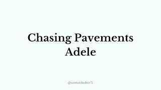 Chasing Pavements  Adele Lyrics [upl. by Kcyred682]