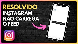 INSTAGRAM NÃO CARREGA O FEED E STORY  RESOLVIDO [upl. by Jeremy465]