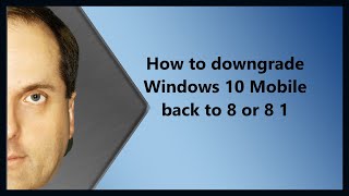 How to downgrade Windows 10 Mobile back to 8 or 8 1 [upl. by Ydarb]