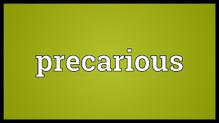 Precarious Meaning [upl. by Fernand]