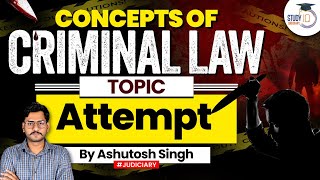 Attempts under Indian Penal Code  Concepts of Criminal Law  StudyIQ Judiciary [upl. by Chastity]