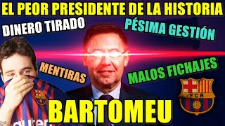 BARTOMEU el PEOR PRESIDENTE de la HISTORIA del BARÇA  Estas SON las RAZONES [upl. by Ahsenek]