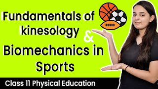 Fundamentals of Kinesiology and Biomechanics in Sports  Class 11 Physical Education Chapter 7 [upl. by Nnylyt255]