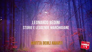 Storie e leggende marchigiane con Leonardo Bedini  GROTTA DEGLI AMANTI [upl. by Eelirak712]