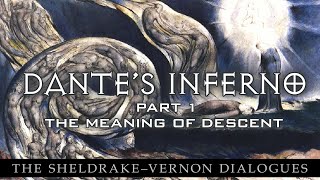 Dante’s Inferno Part 1 The Meaning of Descent SheldrakeVernon Dialogue 70 [upl. by Salinas]