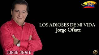 Los adioses de mi vida Jorge Oñate letra [upl. by Scheld764]