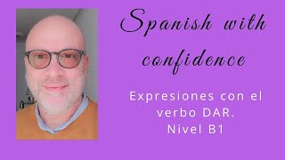 Expresiones con el verbo DAR Expressions with DAR [upl. by Colleen780]