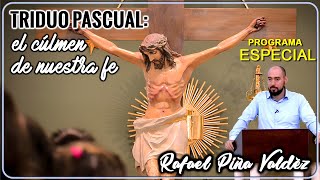 Triduo Pascual El Cúlmen De Nuestra Fe  Rafael Piña [upl. by Neerod]