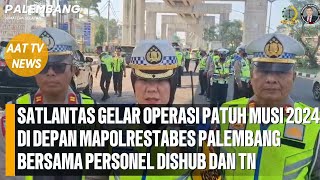 Satlantas Gelar Operasi Patuh Musi 2024 di Depan Mapolrestabes Bersama Personel Dishub dan TNI [upl. by Radbun464]