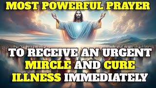 Powerful Prayer to Receive an Urgent Miracle  Faithful Grace Prayers [upl. by Anoet]