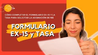 Rellená el formulario EX15 y la tasa para solicitar la ASIGNACION de NIE [upl. by Barbara-Anne]