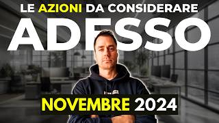 Le AZIONI da prendere in considerazione a NOVEMBRE 2024 investimenti finanza finanzapersonale [upl. by Mavis994]