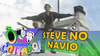 Ô COITADO  1ª TEMPORADA  STEVE NO NAVIO [upl. by Snebur]