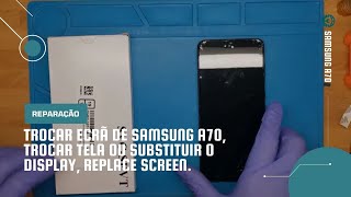 Trocar ecrã de Samsung A70 trocar tela ou substituir o display replace screen [upl. by Ruhl]