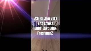 BBOY LAST DUNK l ASTRO JAM vol1 l [upl. by Siramed]