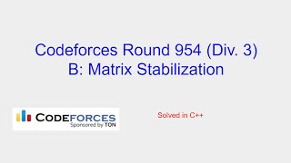 Matrix Stabilization  Codeforces Round 954 Div 3 Problem B Solution [upl. by Swihart]