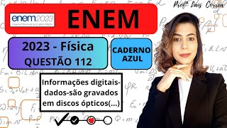 🔵 FÍSICA  ENEM 2023  QUESTÃO 112  CADERNO AZUL  Informações digitais — dados — são gravadas [upl. by Hatfield]