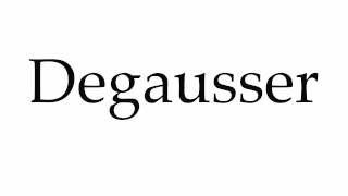 How to Pronounce Degausser [upl. by Joly]