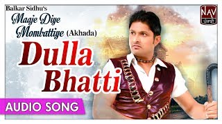 Dulla Bhatti  Balkar Sidhu  Punjabi Mela Akhada  Popular Punjabi Songs  Priya Audio [upl. by Linder]