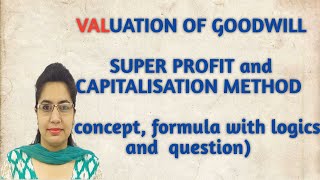 CLASS 12 VALUATION OF GOODWILL SUPER PROFIT METHOD and CAPITALISATION METHOD chapter 3 accounts [upl. by Ahsyla]