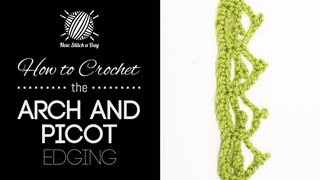 How to Crochet the Arch and Picot Edging Stitch [upl. by Tacklind247]