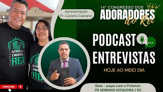 Entrevista PR Adriano nogueira SC pregador dos adoradores [upl. by Burack]