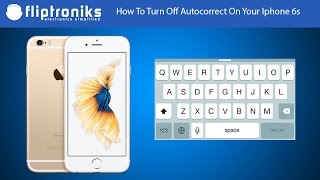 Iphone 6s How To Turn Off Autocorrect  Predictive Text  Fliptronikscom [upl. by Avot999]