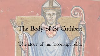 The incorrupt body of St Cuthbert  the story of the relics of a Saxon saint [upl. by Elora]