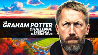 The Graham Potter Challenge FM Movie [upl. by Heger]