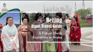 Beijing Expat Travel Guide—A Unique Hanfu Experience in Beijing [upl. by Karlis]