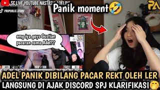 ADEL PANIK DI BILANG PACAR REKT OLEH LER⁉️SAMPE MASUK DISCORD SPJ KLARIFIKASI🤭 [upl. by Painter]