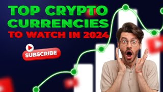 Top Cryptocurrencies to Watch in 2024 [upl. by Mattson]