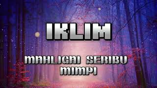 IKLIM  MAHLIGAI SERIBU MIMPI LYRICLIRIK [upl. by Enyaht]