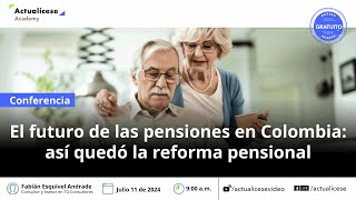 El futuro de las pensiones en Colombia así quedó la reforma pensional [upl. by Odla142]