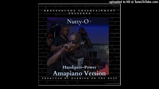 Nutty O  Handipere PowerAmapiano Version [upl. by Hbahsur885]