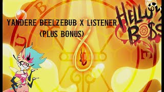 Yandere Beelzebub X Listener Plus Bonus Helluva Boss [upl. by Wittenburg]