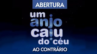 ABERTURA da novela quotUM ANJO CAIU DO CÉUquot 2001 AO CONTRÁRIO [upl. by Furnary787]