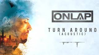 ONLAP  Turn Around Acoustic OFFICIAL VIDEO [upl. by Calloway]